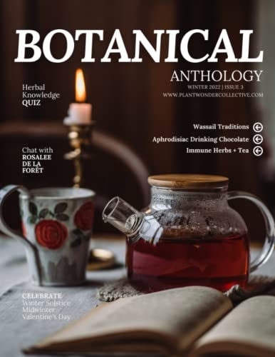 Botanical Anthology: Winter 2022 (Botanical Anthology: Seasonal, Plant Centered Quarterly Magazine) von Independently published