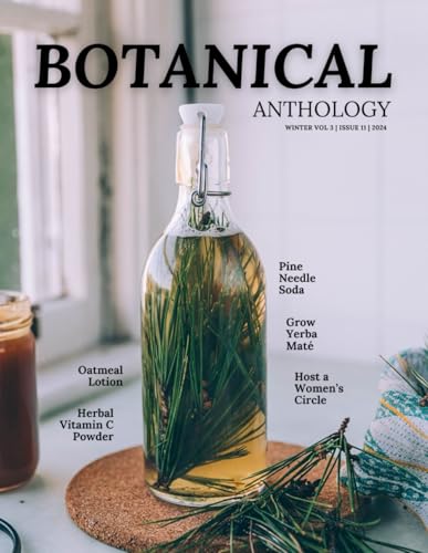 Botanical Anthology: Winter Vol 3 | Issue 10 | 2024 (Botanical Anthology: Seasonal, Plant Centered Quarterly Magazine) von Independently published