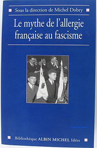 Mythe de L'Allergie Francaise Au Fascisme (Le): sous la direction de Michel Dobry