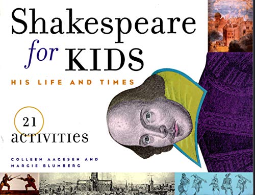 Shakespeare for Kids: His Life and Times: His Life and Times : 21 Activities