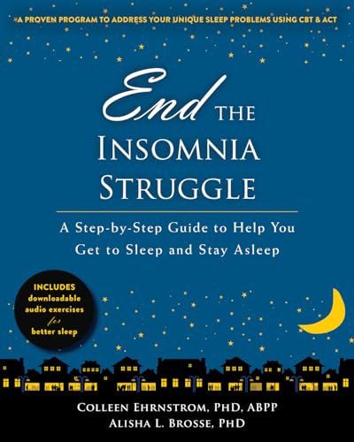 End the Insomnia Struggle: A Step-by-Step Guide to Help You Get to Sleep and Stay Asleep von New Harbinger