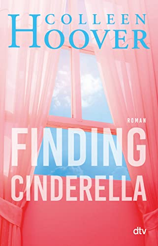 Finding Cinderella: Roman | Das mitreißende Spin-Off zur ›Hope‹-Reihe! (Sky & Dean-Reihe, Band 3) Finding Cinderella: Roman | Das mitreißende Spin-Off zur ›Hope‹-Reihe! (Sky & Dean-Reihe, Band 3)
