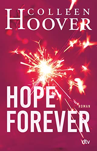Hope Forever: Roman | Die deutsche Ausgabe von ›Hopeless‹ (Sky & Dean-Reihe, Band 1)