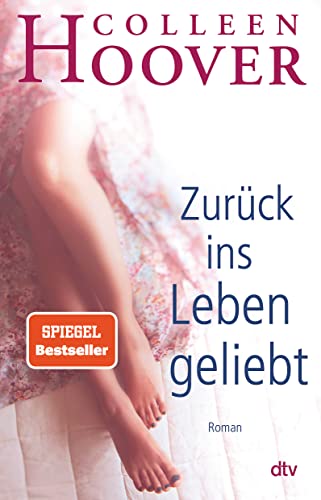 Zurück ins Leben geliebt: Roman – Die deutsche Ausgabe des Bestsellers ›Ugly Love‹ von dtv Verlagsgesellschaft