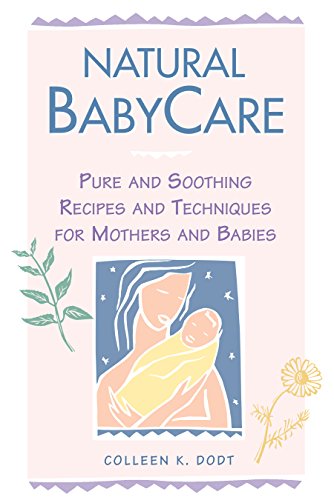 Natural Babycare: Pure and Soothing Recipes and Techniques for Mothers and Babies (Natural Health and Beauty Series) von Storey Books