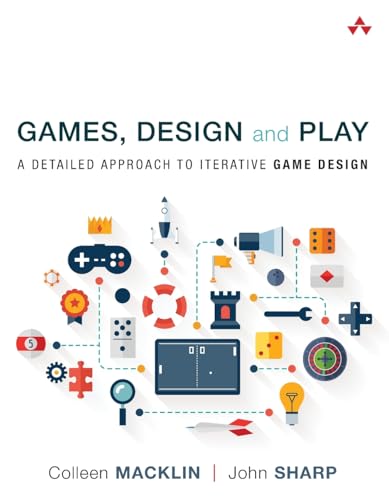 Games, Design and Play: A Detailed Approach to Iterative Game Design Games, Design and Play: A Detailed Approach to Iterative Game Design von Addison Wesley