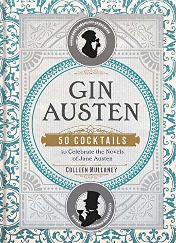Gin Austen: 50 Cocktails to Celebrate the Novels of Jane Austen - A Cocktail Book Gin Austen: 50 Cocktails to Celebrate the Novels of Jane Austen - A Cocktail Book von Union Square & Co.