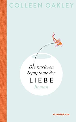 Die kuriosen Symptome der Liebe: Roman