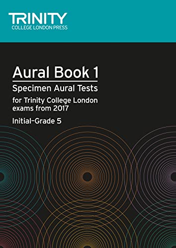 Aural Tests Book 1 (Initial-Grade 5): Specimen Aural Tests for Tcl Exams from 2017 von Trinity College London