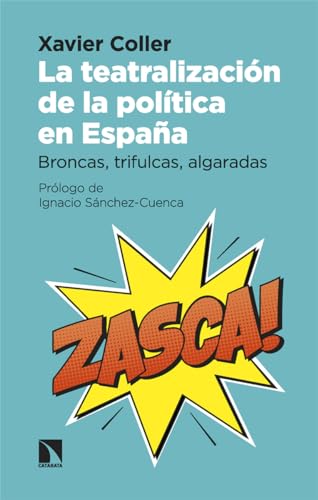 La teatralización de la política en España: Broncas, trifulcas, algaradas (Mayor, Band 981) von Los Libros de la Catarata