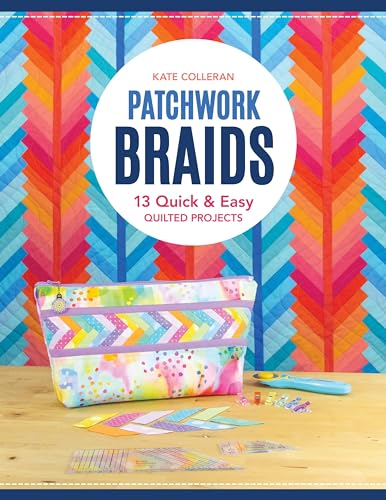 Patchwork Braids: 13 Quick & Easy Quilted Projects Patchwork Braids: 13 Quick & Easy Quilted Projects von C & T Publishing