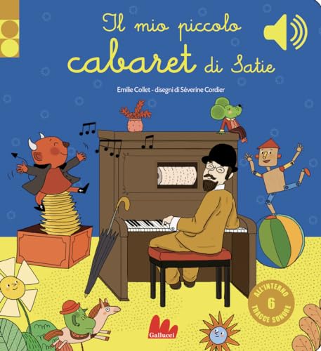 Il mio piccolo cabaret di Satie. Libro sonoro. Ediz. a colori