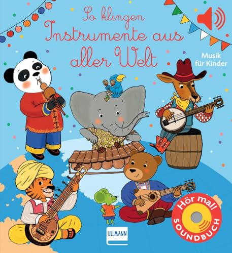 So klingen Instrumente aus aller Welt: Eine musikalische Reise mit den schönsten Klängen aus Afrika, Asien und Nord- und Lateinamerika für Kinder ab 1 Jahr So klingen Instrumente aus aller Welt: Eine musikalische Reise mit den schönsten Klängen aus Afrika, Asien und Nord- und Lateinamerika für Kinder ab 1 Jahr