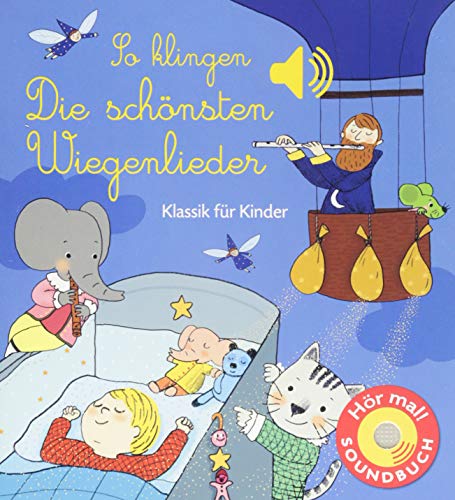 So klingen die schönsten Wiegenlieder: Klassik für Kinder (Soundbuch) (Soundbücher)