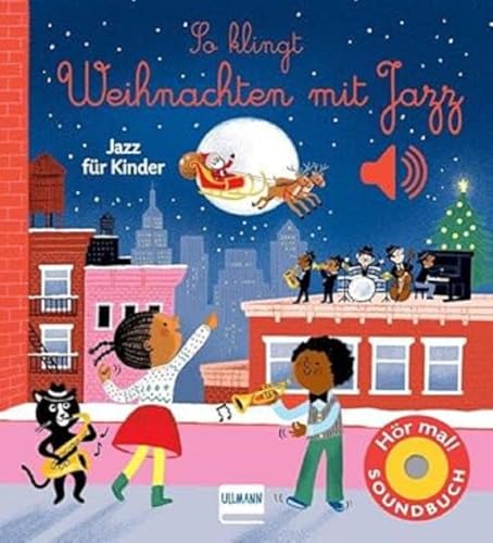 So klingt Weihnachten mit Jazz: Jazz für Kinder | Soundbuch mit 6 weihnachtlichen Jazz-Aufnahmen für Kinder ab 12 Monaten So klingt Weihnachten mit Jazz: Jazz für Kinder | Soundbuch mit 6 weihnachtlichen Jazz-Aufnahmen für Kinder ab 12 Monaten