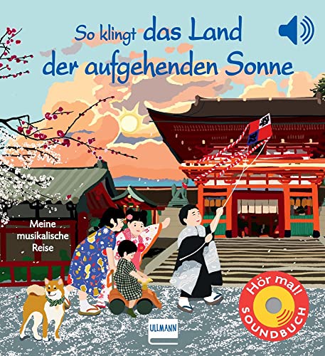 So klingt das Land der aufgehenden Sonne: Meine musikalische Reise | Soundbuch mit traditioneller japanischer Musik für Kinder ab 1 Jahr So klingt das Land der aufgehenden Sonne: Meine musikalische Reise | Soundbuch mit traditioneller japanischer Musik für Kinder ab 1 Jahr