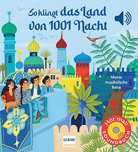 So klingt das Land von 1001 Nacht: Meine musikalische Reise | Soundbuch mit traditioneller arabischer Musik für Kinder ab 1 Jahr von Ullmann Medien GmbH