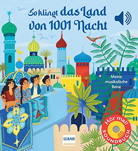 So klingt das Land von 1001 Nacht: Meine musikalische Reise | Soundbuch mit traditioneller arabischer Musik für Kinder ab 1 Jahr So klingt das Land von 1001 Nacht: Meine musikalische Reise | Soundbuch mit traditioneller arabischer Musik für Kinder ab 1 Jahr
