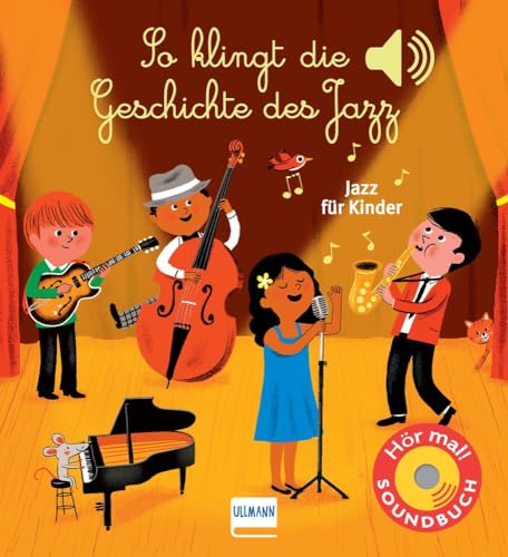 So klingt die Geschichte des Jazz: Jazz für Kinder | Soundbuch mit 6 Sounds für Kinder ab 12 Monaten von Ullmann Medien