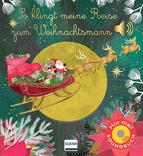 So klingt meine Reise zum Weihnachtsmann: Meine musikalische Reise | Soundbuch mit Geräuschen und Klängen zu Weihnachten für Kinder ab 1 Jahr von Ullmann Medien GmbH