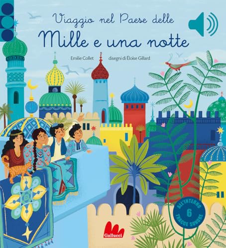 Viaggio nel paese delle mille e una notte. Ediz. a colori (Classici sonori) von Gallucci