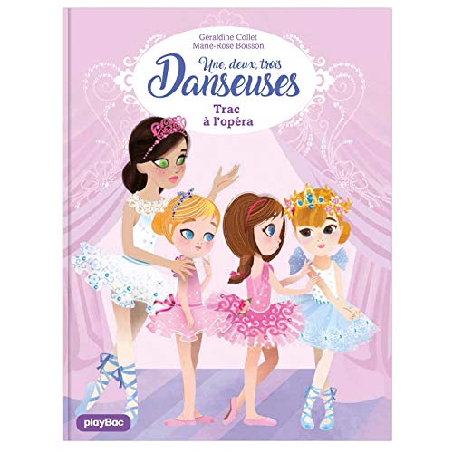 Une, deux, trois Danseuses - Trac à l'Opéra - Tome 3
