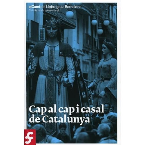 Cap al Cap i Casal de Catalunya: El camí del Llobregat a Barcelona. Guia de senderisme cultural von Ajuntament de Barcelona