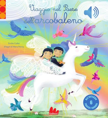 Viaggio nel paese dell'arcobaleno. Ediz. a colori (Classici sonori) von Gallucci