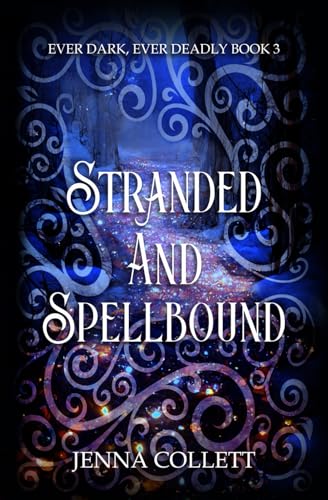 Stranded and Spellbound (Ever Dark, Ever Deadly, Band 3)
