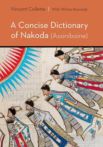A Concise Dictionary of Nakoda Assiniboine (Studies in the Native Languages of the Americas)