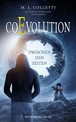 CoEvolution: Zwischen den Zeiten von Weltenbaum Verlag