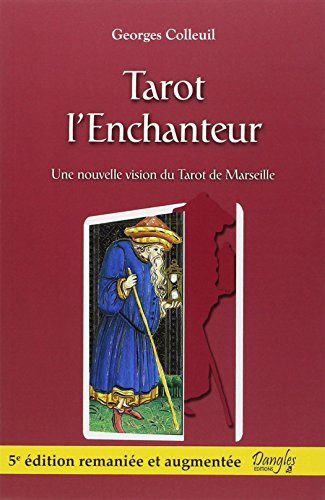 Tarot l'enchanteur - Une nouvelle vision du Tarot de Marseille Tarot l'enchanteur - Une nouvelle vision du Tarot de Marseille