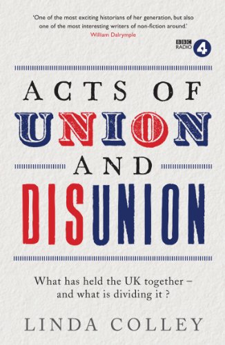Acts of Union and Disunion: What has held the UK together - and what is dividing it?