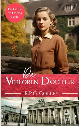 De Verloren Dochter (De Liefde en Oorlog Serie, Band 1) von Independently published