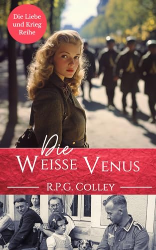 Die Weiße Venus (Die Liebe und Krieg Reihe) von Independently published