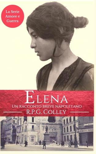Elena: Un racconto breve napoletano (La Serie Amore e Guerra) von Independently published