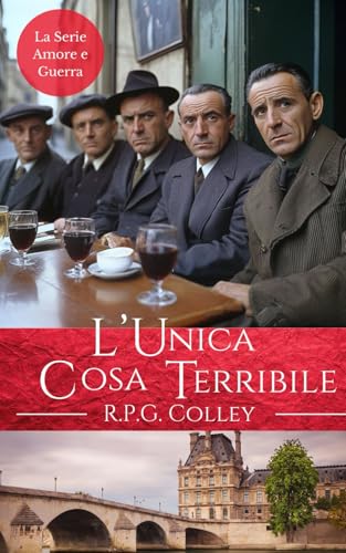 L'Unica Cosa Terribile (La Serie Amore e Guerra) von Independently published