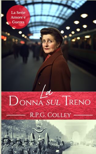 La Donna sul Treno (La Serie Amore e Guerra) von Independently published