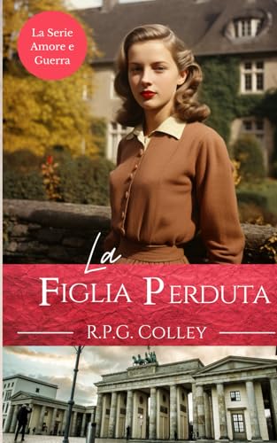 La Figlia Perduta (La Serie Amore e Guerra)
