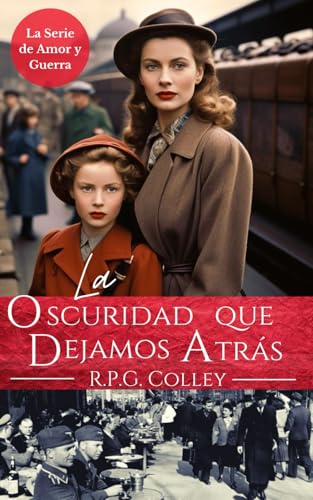 La Oscuridad Que Dejamos Atrás (La Serie de Amor y Guerra) von Independently published