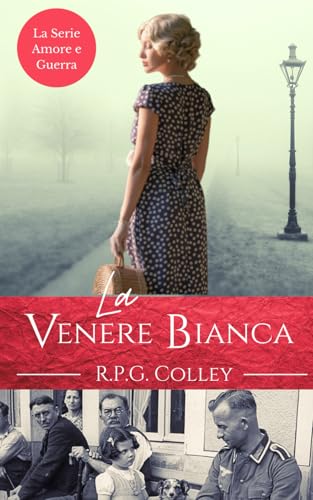 La Venere Bianca (La Serie Amore e Guerra) von Independently published