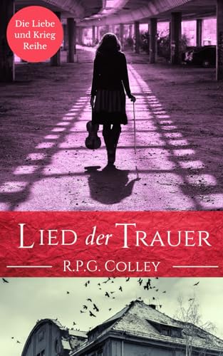 Lied der Trauer (Die Liebe und Krieg Reihe)