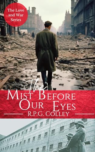 The Mist Before Our Eyes (The Love and War Series) von Rupert Colley