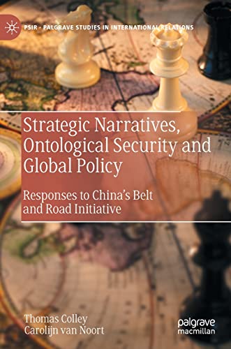 Strategic Narratives, Ontological Security and Global Policy: Responses to China’s Belt and Road Initiative (Palgrave Studies in International Relations) von Palgrave Macmillan