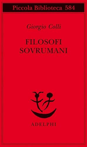 Filosofi sovrumani (Piccola biblioteca Adelphi) von Adelphi