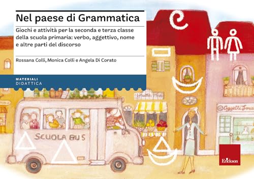 Nel paese di Grammatica Giochi e attività per la seconda e terza classe della scuola primaria: verbo, aggettivo, nome e altre parti del discorso