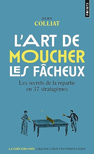 L'Art de moucher les fâcheux: Les secrets de la repartie en 37 stratagèmes von POINTS