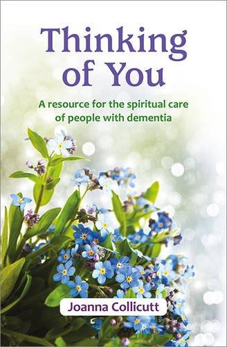 Thinking of You: a resource for the spiritual care of people with dementia von BRF (The Bible Reading Fellowship)