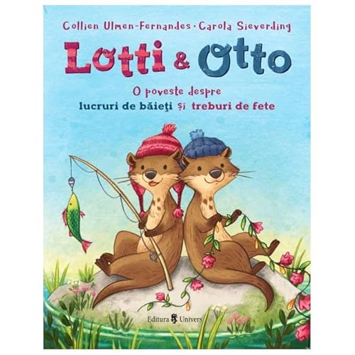 Lotti & Otto. O Poveste Despre Lucruri De Baieti Si Treburi De Fete. Vol. 1 von Univers