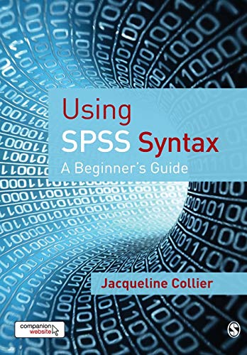 Using Spss Syntax: A Beginner's Guide von Sage Publications